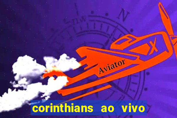 corinthians ao vivo futebol play